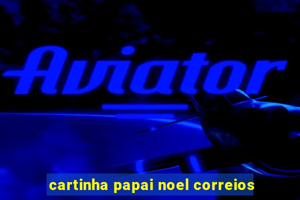 cartinha papai noel correios